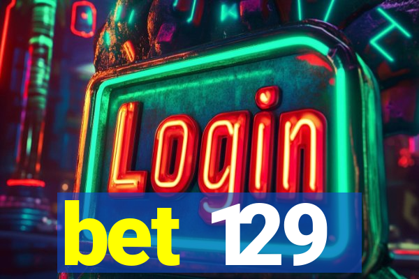 bet 129